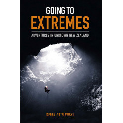Going to Extremes: Adventures in Unknown New Zealand