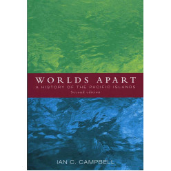 Worlds Apart: A history of the Pacific Islands Second Edition