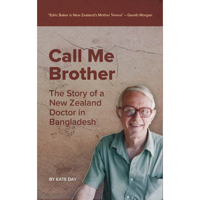 Call Me Brother: The Story of a New Zealand Doctor in Bangladesh