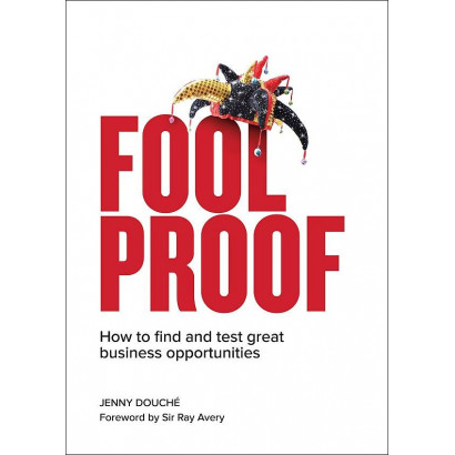 Foolproof: How to find and test great business opportunties