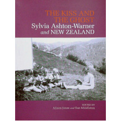 The Kiss and the Ghost: Sylvia Ashton-Warner and New Zealand