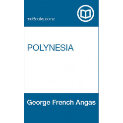 Polynesia; A popular description of the physical features, inhabitants, natural history, and productions of the islands of the Pacific. With an account of their discovery, and the progress of civilisation and christianity amongst them