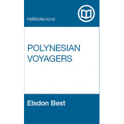 Polynesian Voyagers. The Maori as a Deep-sea Navigator, Explorer, and Colonizer