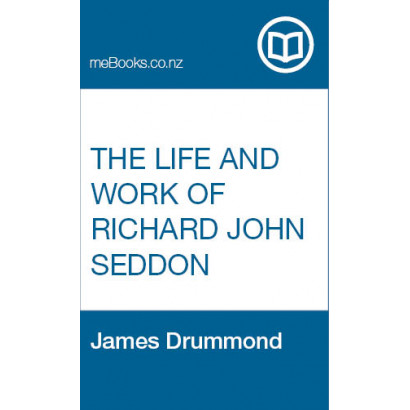 The Life and Work of Richard John Seddon