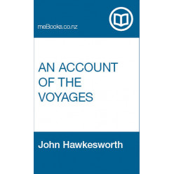 An Account of the Voyages undertaken by the order of His Present Majesty, for making Discoveries in the Southern Hemisphere, and successively performed by Commodore Byron, Captain Wallis, Captain Carteret, and Captain Cook, in the Dolphin, the Swallow, an