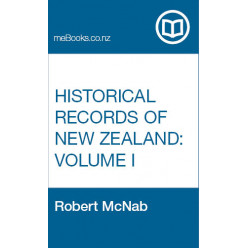 Historical Records of New Zealand, Vol. I