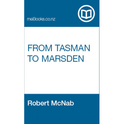 From Tasman To Marsden: A History of Northern New Zealand from 1642 to 1818