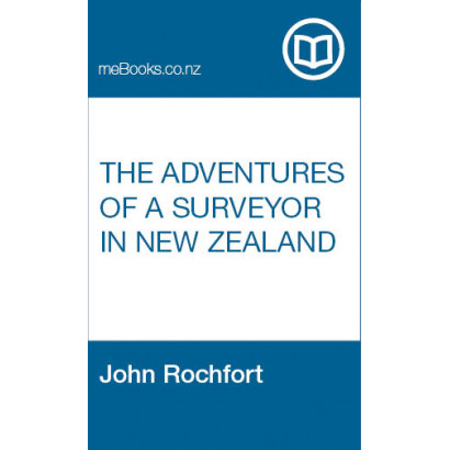 The Adventures of a Surveyor in New Zealand and the Australian Gold Diggings
