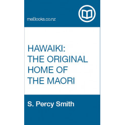 Hawaiki: The Original Home of the Maori; with a Sketch of Polynesian History