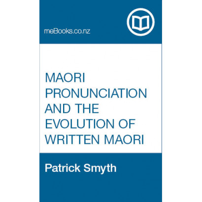 Maori Pronunciation and the Evolution of Written Maori