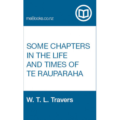 Some Chapters in the Life and Times of Te Rauparaha