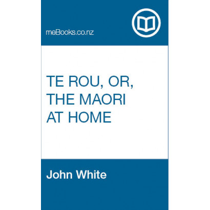 Te Rou, or, The Maori at Home