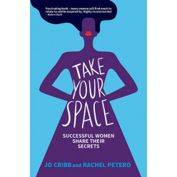 Take Your Space: Successful Women Share their Secrets