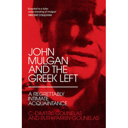 John Mulgan and the Greek Left, by C.-Dimitris Gounelas and Ruth Parkin-Gounelas (Biography)