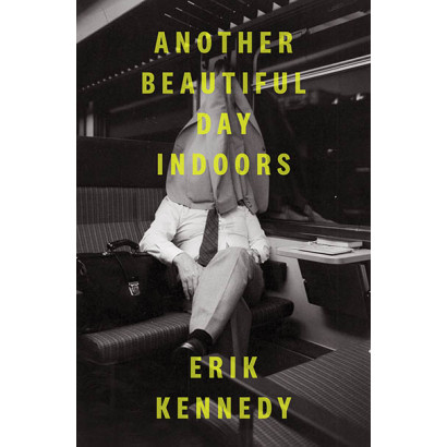 Another Beautiful Day Indoors, by Erik Kennedy (Fiction)
