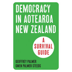 Democracy in Aotearoa: A Survival Guide