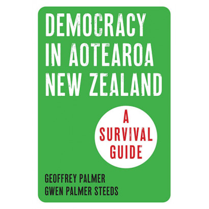 Democracy in Aotearoa: A Survival Guide