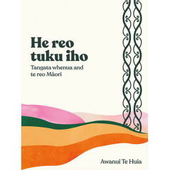 He Reo Tuku Iho: Tangata Whenua and Te Reo Māori