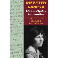 Disputed Ground: Robin Hyde, Journalist