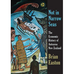 Not in Narrow Seas: The Economic History of Aotearoa New Zealand