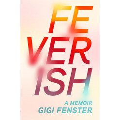 Feverish: A Memoir