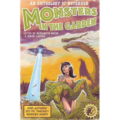Monsters in the Garden: An Anthology of Aotearoa , by David Larsen and Elizabeth Knox (eds) (Fiction)