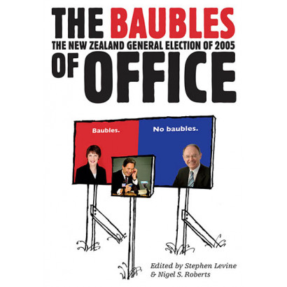 The Baubles of Office: The New Zealand General Election of 2005