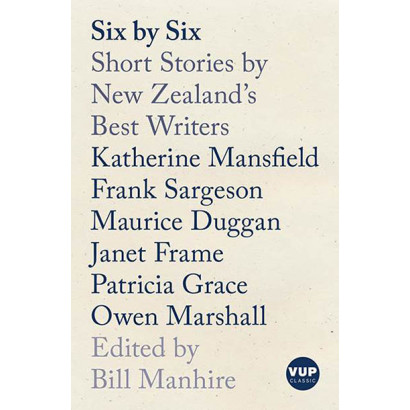 Six by Six: Short Stories by New Zealand’s Best Writers